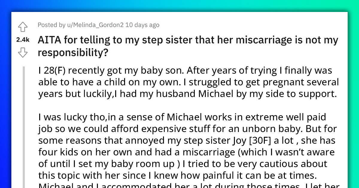 OP Snaps Back At Her Step Sister, Saying It's Not Her Fault She Had A Miscarriage