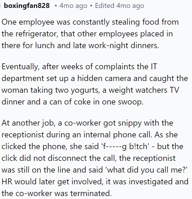 One employee was caught stealing food from the refrigerator using a hidden camera, while another was fired for insulting a receptionist on a call they thought was disconnected.