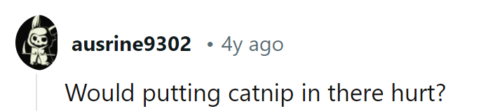 Maybe just enough to keep the lunch bandit 'feline' groovy...