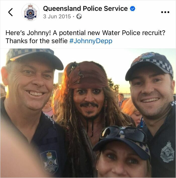 "So Johnny Depp Is Walking Around South East Queensland Dressed As Jack Sparrow. Local Police Posted This Selfie To Their Facebook"