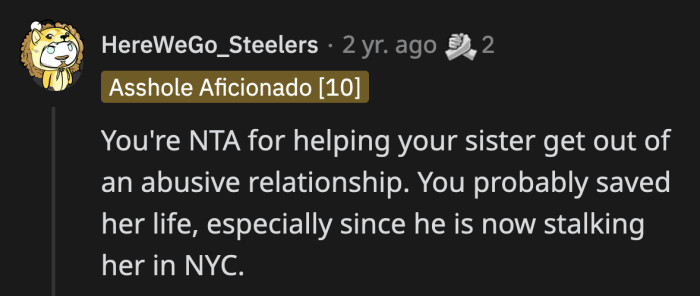 There is no doubt that OP saved his sister from living a life in isolation and fear