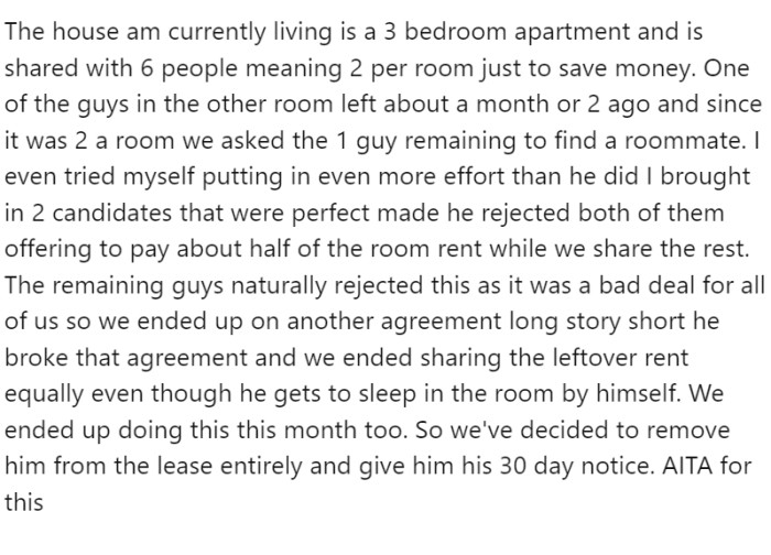 In OP's current living situation, the three-bedroom apartment is home to six people, with two individuals sharing each room to cut costs. A couple of months ago, one of the roommates moved out, leaving his room partner alone.