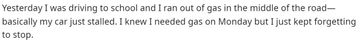 OP starts off by telling the story of what happened with her car and how she ran out of gas.