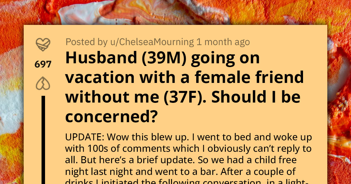 Woman Shocked by Husband's Decision to Go on Vacation Alone with Female Friend