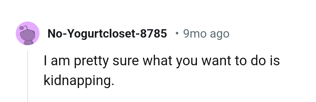It is kidnapping