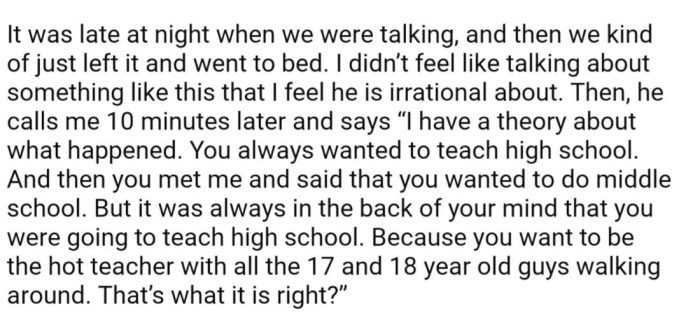 After they ended the call, OP's boyfriend called her back to accuse her of wanting to teach high school for the attention of teenage boys
