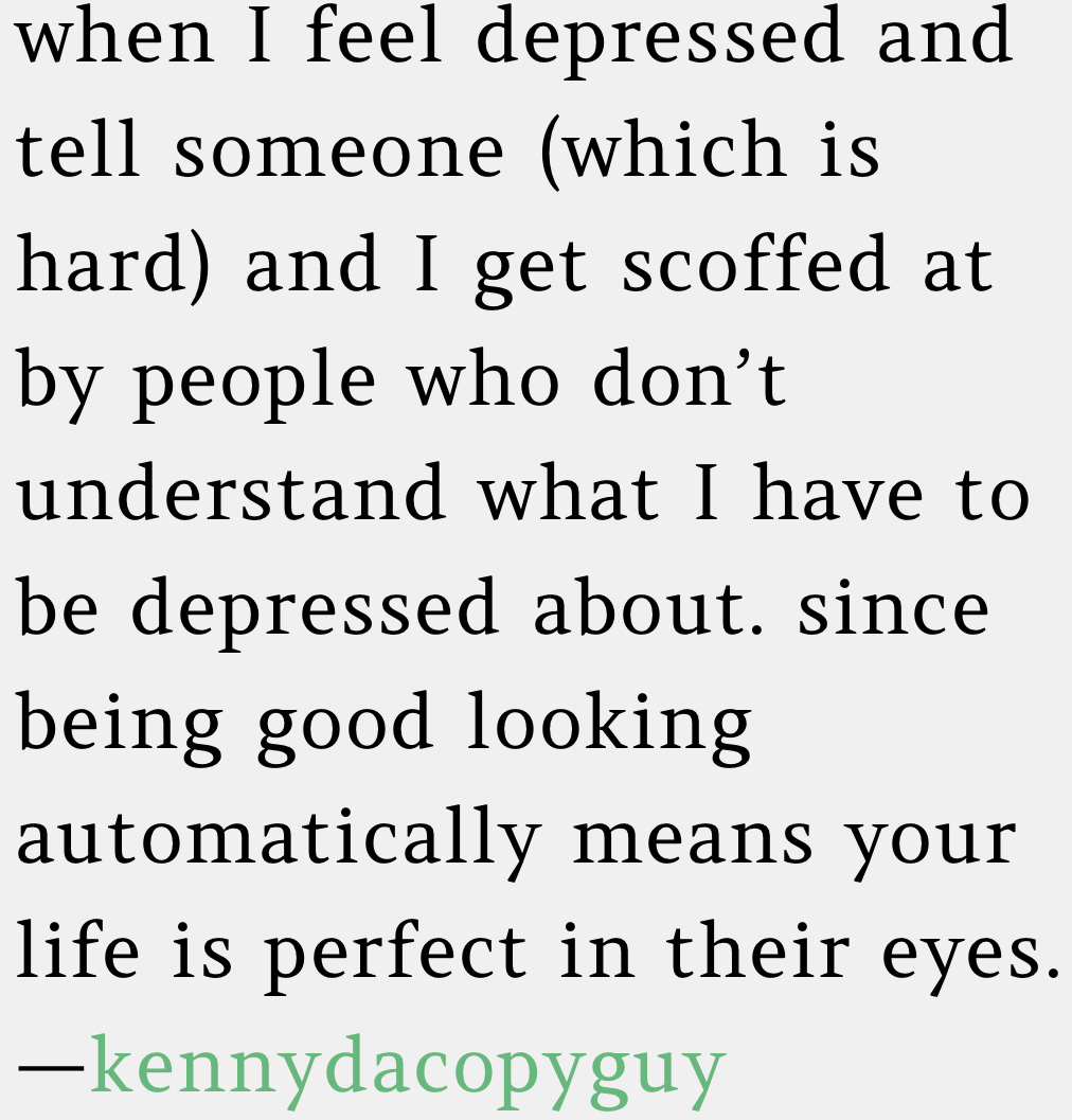 16. Unfortunately, beauty doesn’t shield you from mental health struggles.