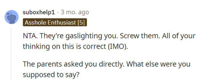 Providing an honest response to a direct question is completely justified in this situation.