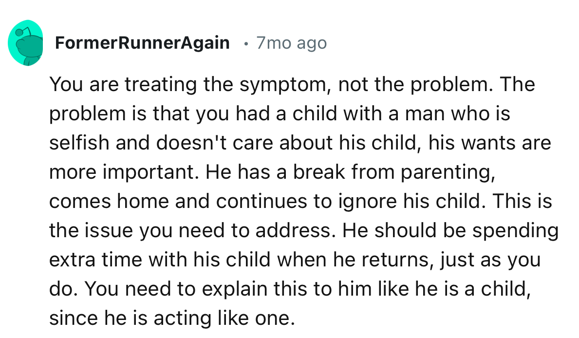 “You had a child with a man who is selfish and doesn't care about his child, his wants are more important.”