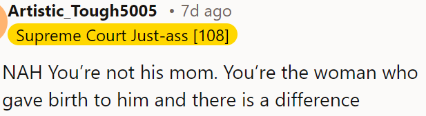 OP is not his mom; she gave birth to him, but that’s not the same thing.