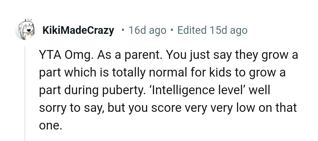 Apparently, this Redditor believes the OP scores very, very low on the intelligence level scale