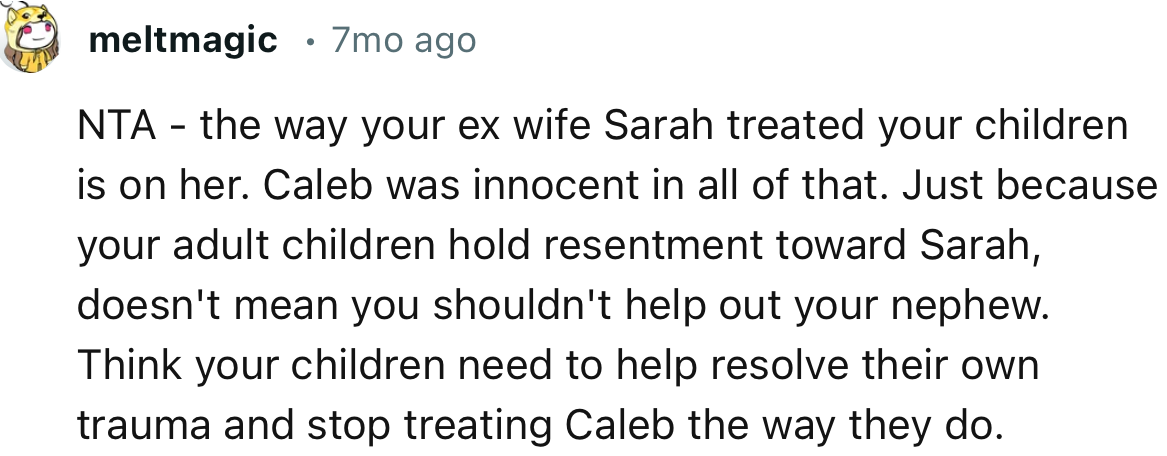“I think your children need to help resolve their own trauma and stop treating Caleb the way they do.”