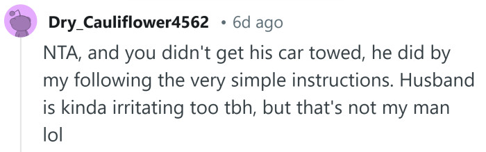 He got himself towed!