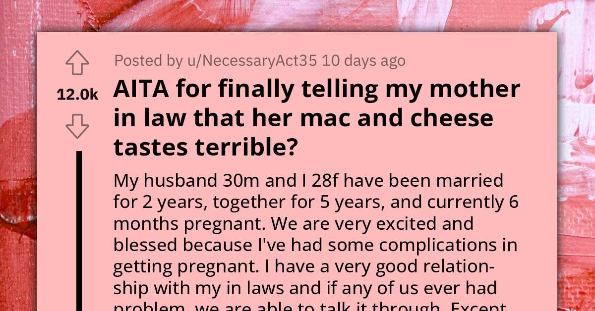Pregnant Lady Offends Her Mother-In-Law After Refusing To Eat The Creative Mac And Cheese She's Been Perfecting For Years