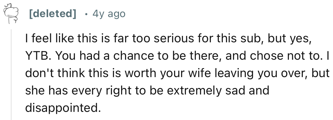 “I don't think this is worth your wife leaving you over, but she has every right to be extremely sad.”