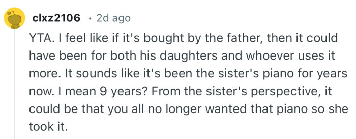 “YTA. I feel like if it's bought by the father, then it could have been for both his daughters and whoever uses it more.”