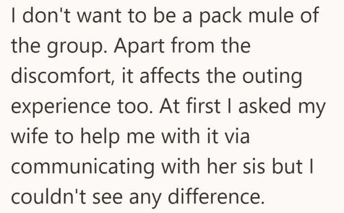 He explains that it is not just inconvenient but something that changes how he experiences the outing.