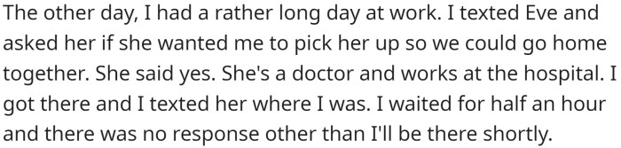 The other day, the OP gave Eve a lift to work and waited for half an hour before she responded.