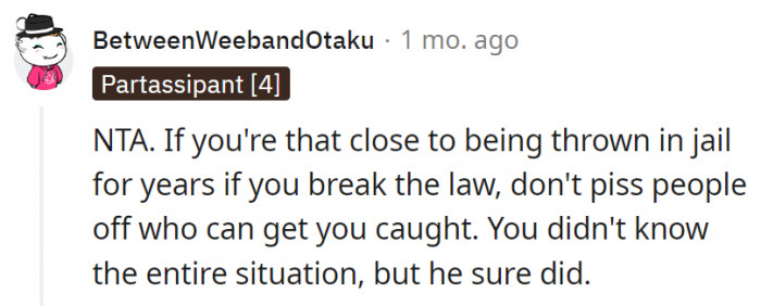 5. Even if OP didn't know the entire situation with his life, he clearly did, and he still disregarded it all.