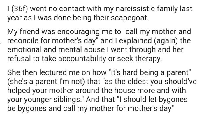 OP went no contact with her family last year, but her friend has been pressuring her to call and reconcile with her mom for the upcoming Mother's Day