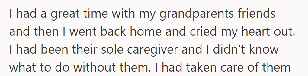 They enjoyed time with their grandparents' friends but cried at home, feeling lost without their sole caregiving role.