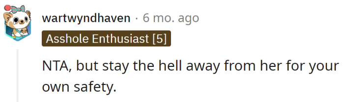 One Redditor told him that it would be best to stay away from her and her family.
