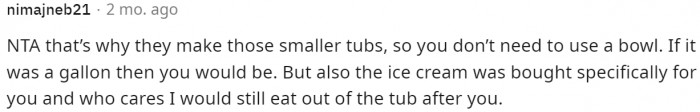 This person basically says if it's a small container, then that's what it's for, but also it was OP's ice cream.