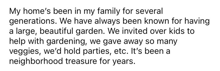The OP says his home has been in his family for generations, and they have always been known for their beautiful garden.