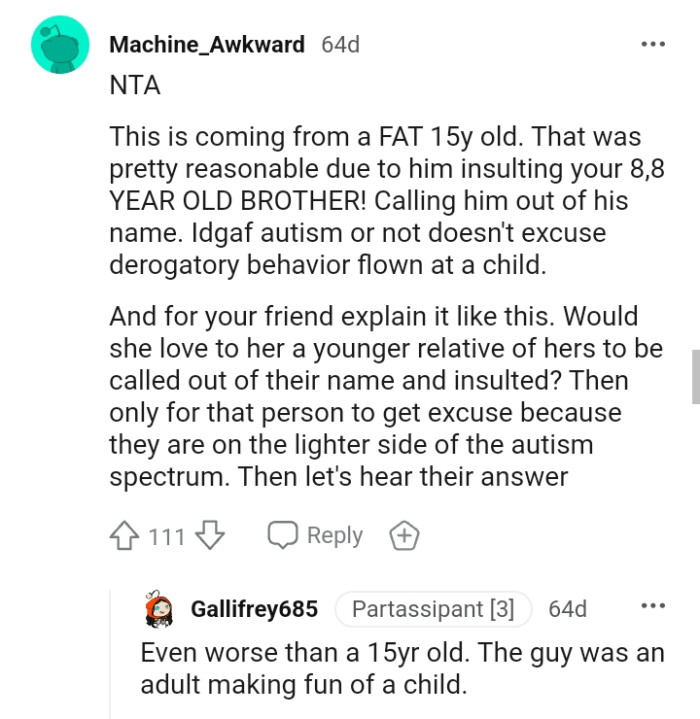 This is coming from a fat fifteen-year-old.