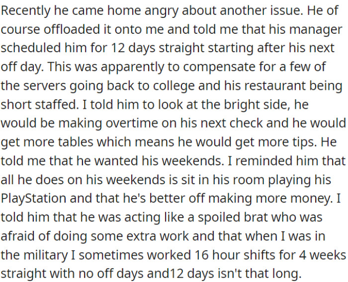 He frequently returns home upset, often due to minor problems. Recently, he was upset because his manager scheduled him to work 12 days in a row due to staffing shortages.