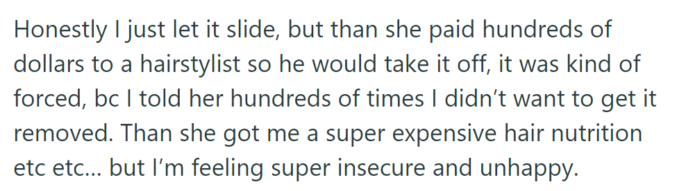 Mom then removed OP's extensions against her wishes; costly hair treatments fuel insecurity and unhappiness.