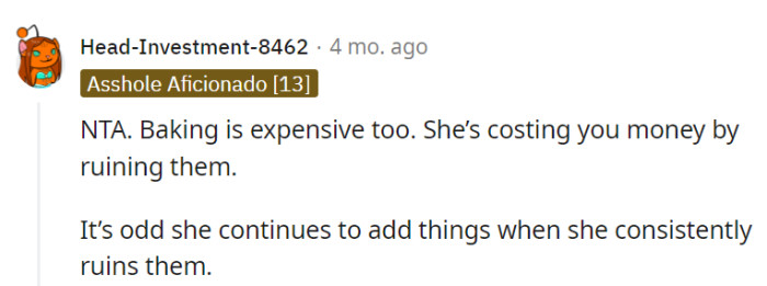 Her meddling not only ruins the treats but also burns a hole in OP's wallet. It's a costly habit she should quit.