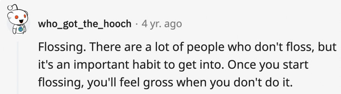 19. You never know what brushing might miss.