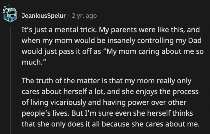 The sad thing is they probably think their controlling behavior is just their way of showing how much they care.