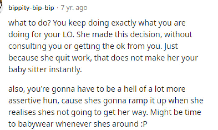 We agree that OP does need to be a lot more assertive because obviously, the MIL isn't understanding the situation.