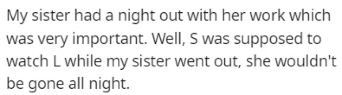 The sister's boyfriend was supposed to watch their daughter while she had an important event