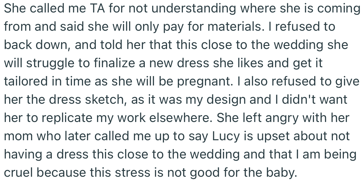 OP’s cousin was upset and left angrily. Even her mom couldn’t get OP to shift grounds on getting paid for her work.