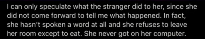 OP's daughter has not spoken a word since the incident. She only leaves her room to eat.