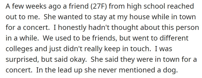 The OP explained their not-so-close friend asked them to stay at their home, and they allowed her:
