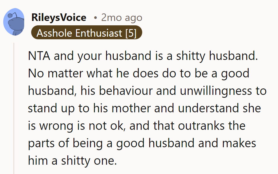 NTA. Her husband's lousy. His refusal to stand up to his mother cancels out any good he does.