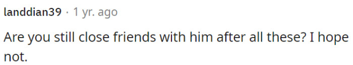 OP shouldn't be friends with this person.