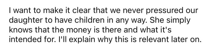 The OP says they have never pressured their daughter to have children, but she knows the money is there.