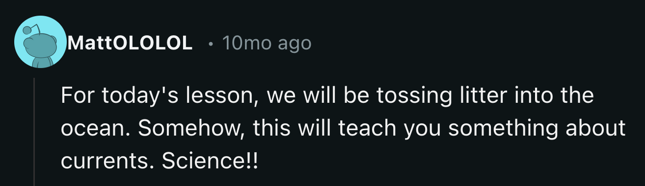 They have since stopped dropping bottles in marine bodies to understand ocean currents because they contribute to pollution and could potentially be harmful.