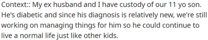 OP's and her ex-husband share custody of our 11-year-old son, who was recently diagnosed with diabetes