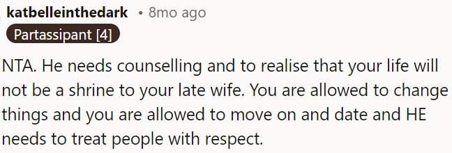 He should seek counseling and understand that OP is entitled to live his life without idolizing his late wife.