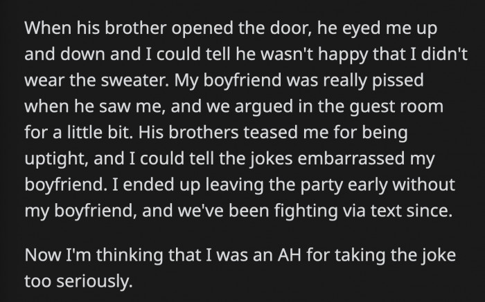 Her BF's brothers kept teasing OP for being uptight, and he was embarrassed by it. They argued in the guest room, and OP left the party early. They have been fighting over text ever since.