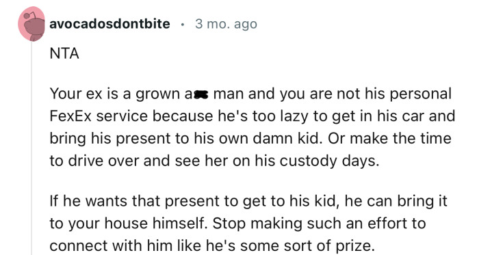 “Your ex is a grown man, and you are not his personal FedEx service.”