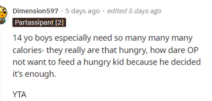 It's safe to say that OP should've just let him eat because, obviously, he is growing and does need it.