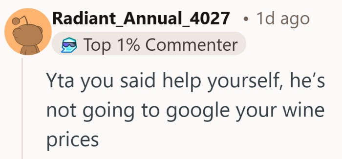 Option 1: No one expects a house sitter to run a price check before pouring a glass.  Option 2: