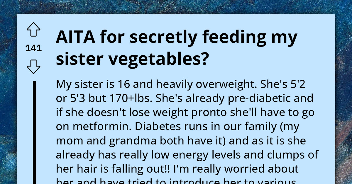 Woman Secretly Adds Veggies To Her Unhealthy Sister's Meals In An Effort To Keep Her Healthy, But Gets Shouted At By Her Mom For Lying To The Family